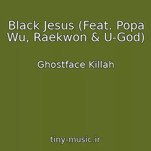 کاور آهنگ Black Jesus (Feat. Popa Wu, Raekwon & U-God) از Ghostface Killah
