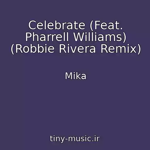 کاور آهنگ Celebrate (Feat. Pharrell Williams) (Robbie Rivera Remix) از Mika