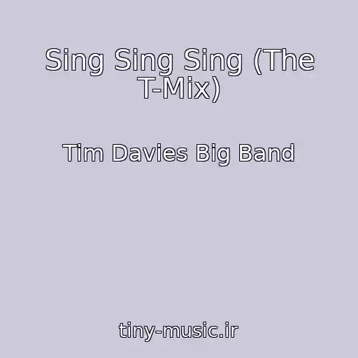 کاور آهنگ Sing Sing Sing (The T-Mix) از Tim Davies Big Band