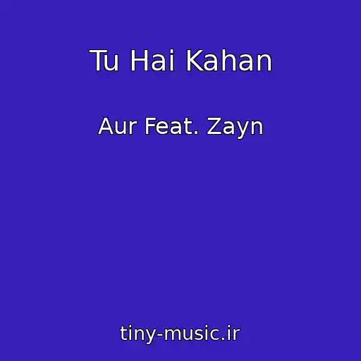 کاور آهنگ Tu Hai Kahan از Aur Feat. Zayn