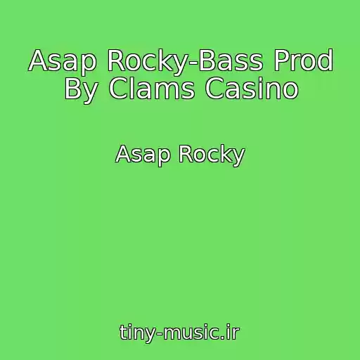 کاور آهنگ Asap Rocky-Bass Prod By Clams Casino از Asap Rocky