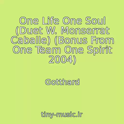 کاور آهنگ One Life One Soul (Duet W. Monserrat Caballe) (Bonus From One Team One Spirit 2004) از Gotthard