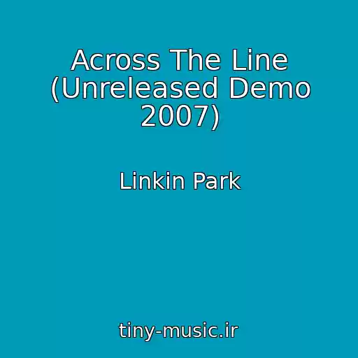 کاور آهنگ Across The Line (Unreleased Demo 2007) از Linkin Park