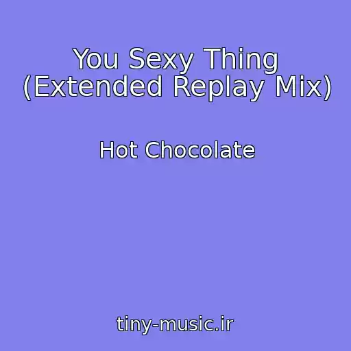 کاور آهنگ You Sexy Thing (Extended Replay Mix) از Hot Chocolate