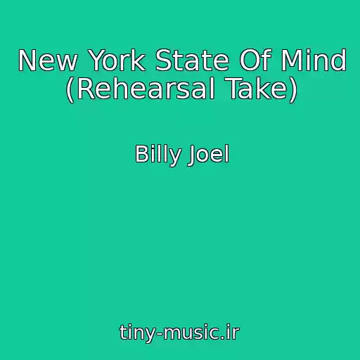 کاور آهنگ New York State Of Mind (Rehearsal Take) از Billy Joel