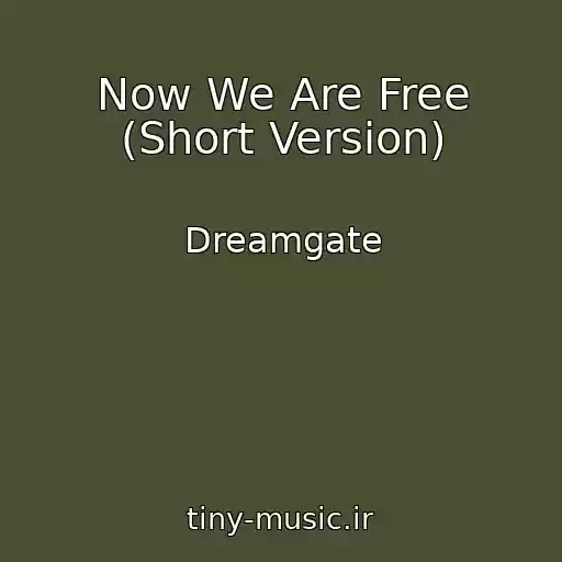 کاور آهنگ Now We Are Free (Short Version) از Dreamgate