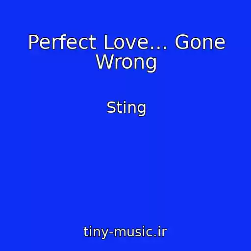کاور آهنگ Perfect Love... Gone Wrong از Sting