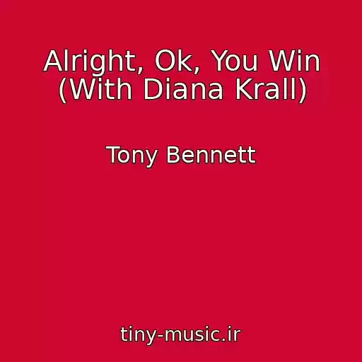 کاور آهنگ Alright, Ok, You Win (With Diana Krall) از Tony Bennett