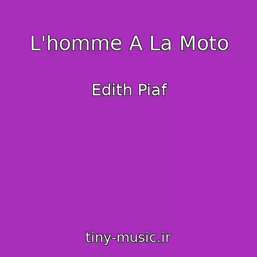 کاور آهنگ L'homme A La Moto از Edith Piaf