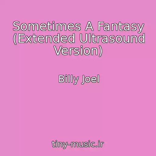 کاور آهنگ Sometimes A Fantasy (Extended Ultrasound Version) از Billy Joel