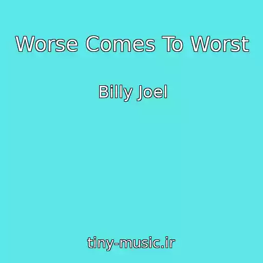کاور آهنگ Worse Comes To Worst از Billy Joel