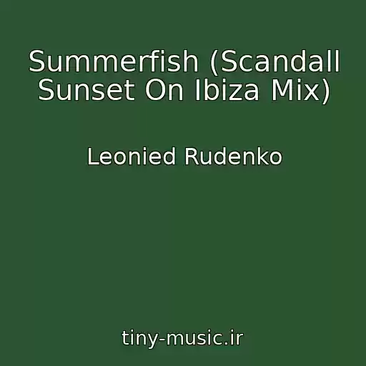 کاور آهنگ Summerfish (Scandall Sunset On Ibiza Mix) از Leonied Rudenko