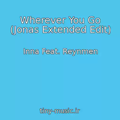 کاور آهنگ Wherever You Go (Jonas Extended Edit) از Inna Feat. Reynmen