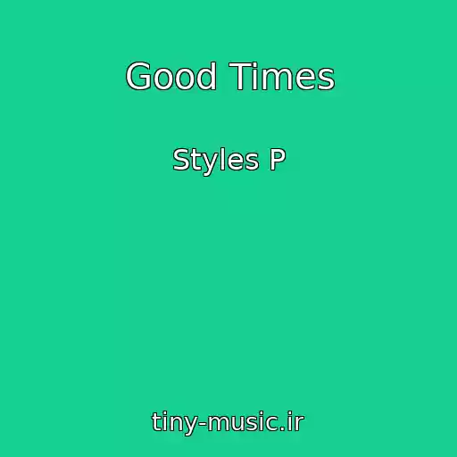 کاور آهنگ Good Times از Styles P