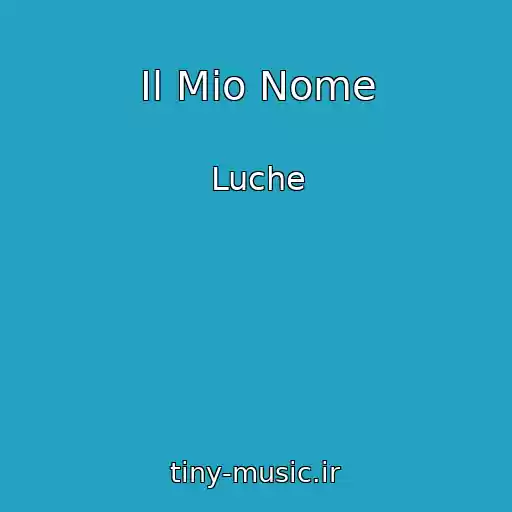 کاور آهنگ Il Mio Nome از Luche