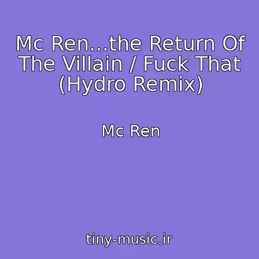 کاور آهنگ Mc Ren...the Return Of The Villain / Fuck That (Hydro Remix) از Mc Ren