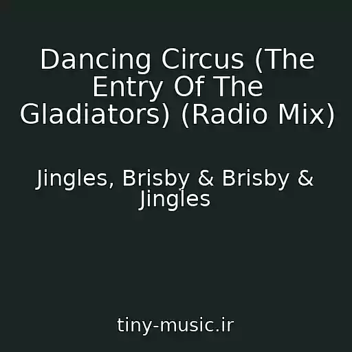 کاور آهنگ Dancing Circus (The Entry Of The Gladiators) (Radio Mix) از Jingles, Brisby & Brisby & Jingles