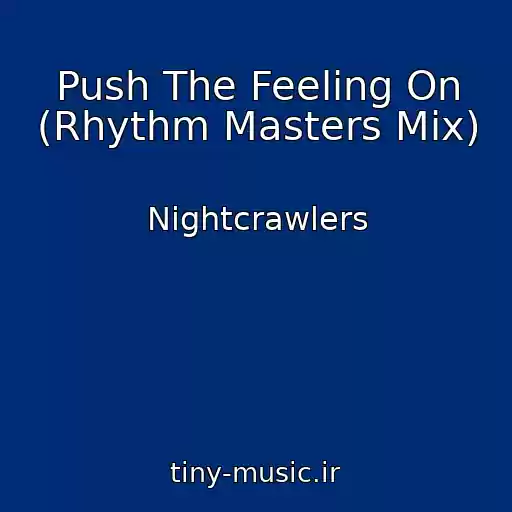 کاور آهنگ Push The Feeling On (Rhythm Masters Mix) از Nightcrawlers