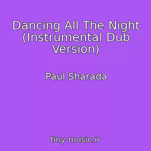 کاور آهنگ Dancing All The Night (Instrumental Dub Version) از Paul Sharada