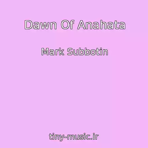 کاور آهنگ Dawn Of Anahata از Mark Subbotin
