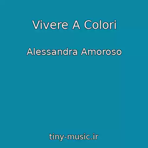 کاور آهنگ Vivere A Colori از Alessandra Amoroso