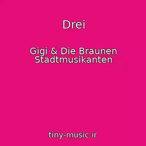 کاور آهنگ Drei از Gigi & Die Braunen Stadtmusikanten