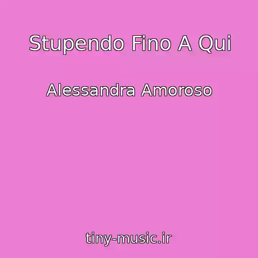 کاور آهنگ Stupendo Fino A Qui از Alessandra Amoroso