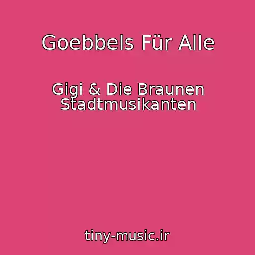 کاور آهنگ Goebbels Für Alle از Gigi & Die Braunen Stadtmusikanten
