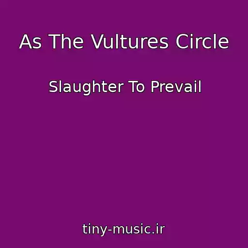 کاور آهنگ As The Vultures Circle از Slaughter To Prevail