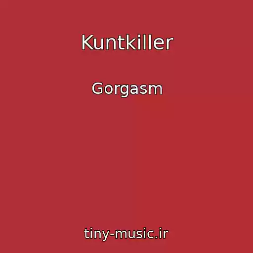 کاور آهنگ Kuntkiller از Gorgasm