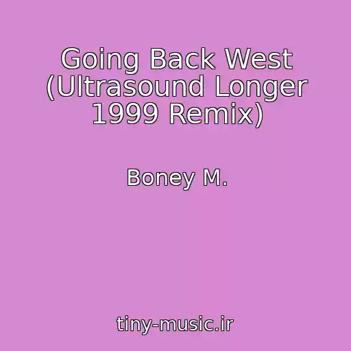 کاور آهنگ Going Back West (Ultrasound Longer 1999 Remix) از Boney M.