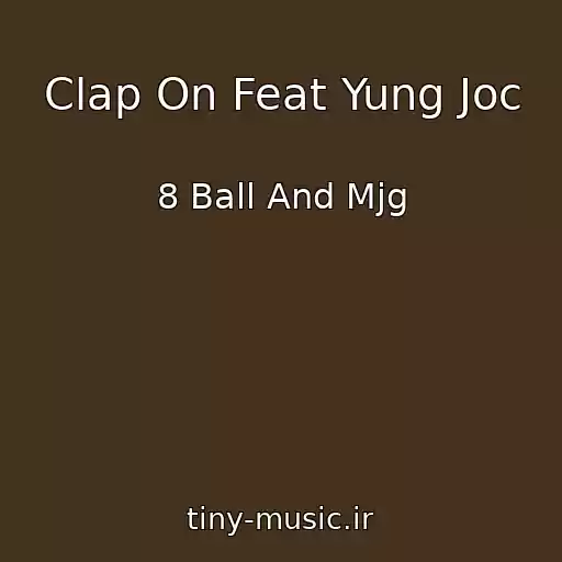 کاور آهنگ Clap On Feat Yung Joc از 8 Ball And Mjg