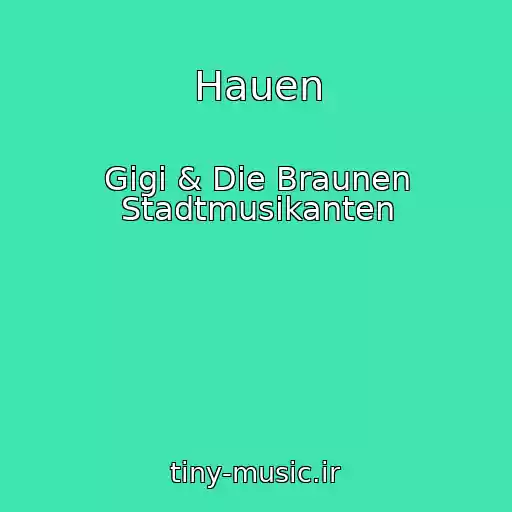 کاور آهنگ Hauen از Gigi & Die Braunen Stadtmusikanten