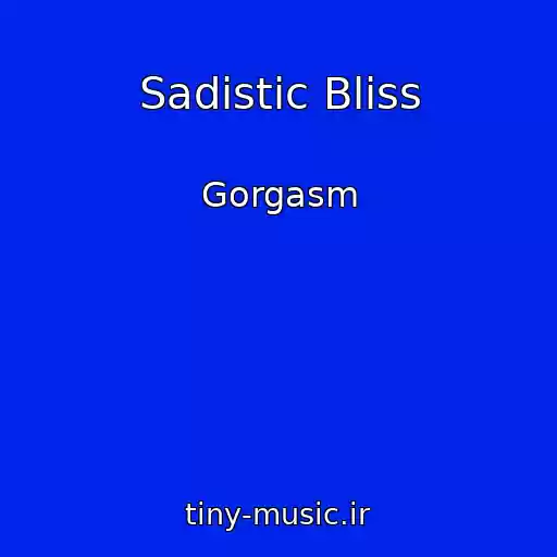 کاور آهنگ Sadistic Bliss از Gorgasm