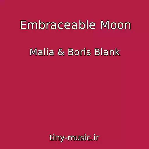 کاور آهنگ Embraceable Moon از Malia & Boris Blank