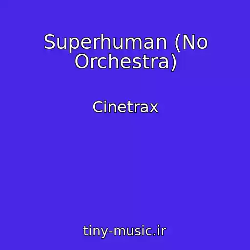 کاور آهنگ Superhuman (No Orchestra) از Cinetrax