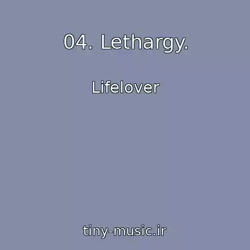کاور آهنگ 04. Lethargy. از Lifelover