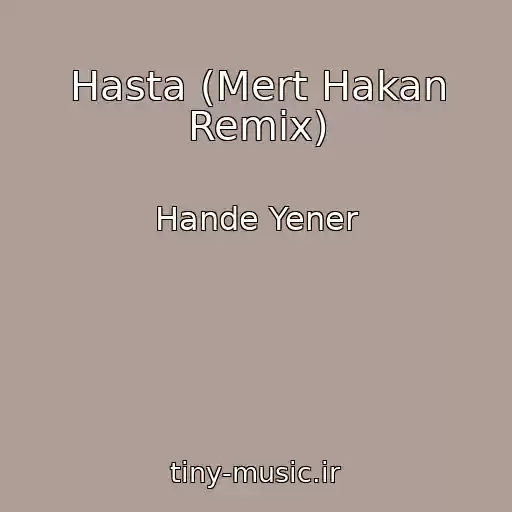 کاور آهنگ Hasta (Mert Hakan Remix) از Hande Yener
