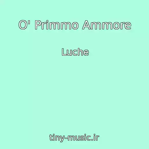 کاور آهنگ O' Primmo Ammore از Luche