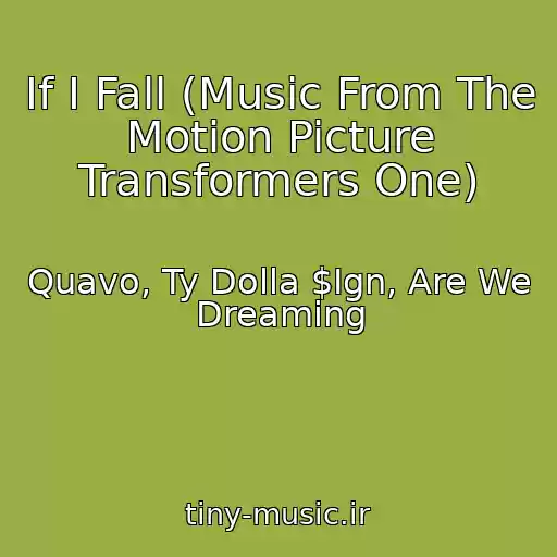 کاور آهنگ If I Fall (Music From The Motion Picture Transformers One) از Quavo, Ty Dolla $Ign, Are We Dreaming