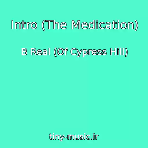 کاور آهنگ Intro (The Medication) از B Real (Of Cypress Hill)