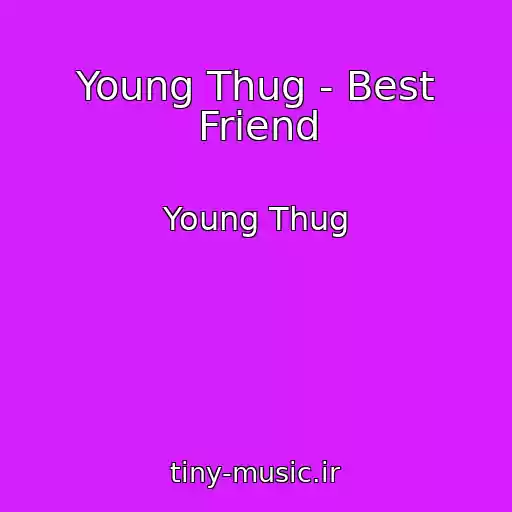 کاور آهنگ Young Thug - Best Friend از Young Thug