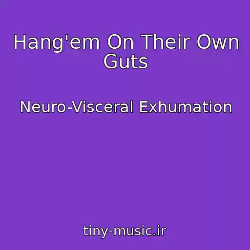 کاور آهنگ Hang'em On Their Own Guts از Neuro-Visceral Exhumation