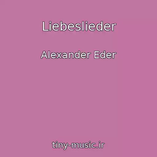 کاور آهنگ Liebeslieder از Alexander Eder