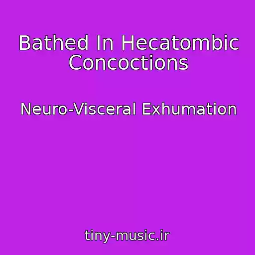 کاور آهنگ Bathed In Hecatombic Concoctions از Neuro-Visceral Exhumation