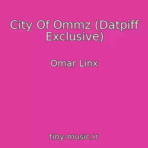 کاور آهنگ City Of Ommz (Datpiff Exclusive) از Omar Linx