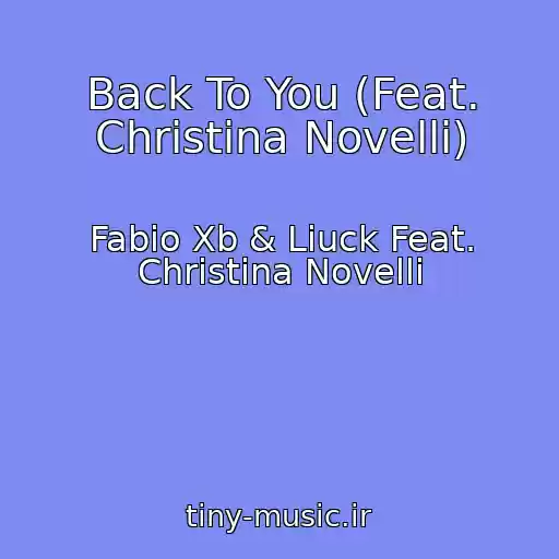 کاور آهنگ Back To You (Feat. Christina Novelli) از Fabio Xb & Liuck Feat. Christina Novelli