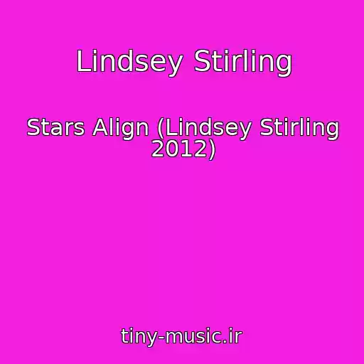 کاور آهنگ Lindsey Stirling از Stars Align (Lindsey Stirling 2012)