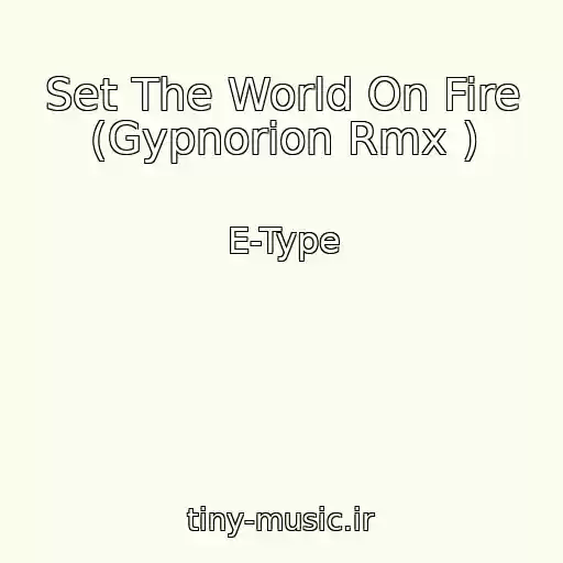 کاور آهنگ Set The World On Fire (Gypnorion Rmx ) از E-Type