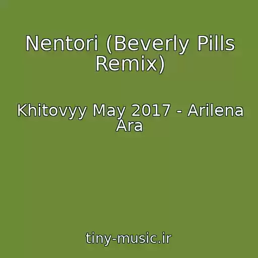کاور آهنگ Nentori (Beverly Pills Remix) از Khitovyy May 2017 - Arilena Ara